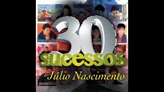 Júlio Nascimento - Os 30 sucessos de Júlio Nascimento - LANÇAMENTO