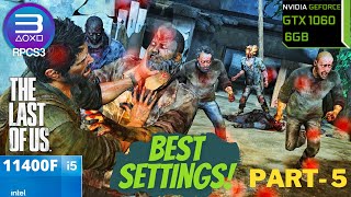 RPCS3 - The Last Of Us i5 11400F GTX 1060 6GB | Best Settings | PART 5