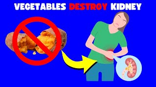 Stay Away From These 8 Vegetables That Can Destroy Your Kidney