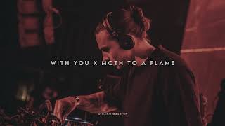 With You X Moth To A Flame (D!NAMO Mash-Up)