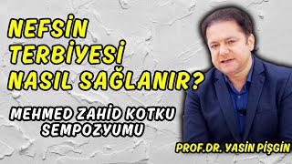 Nefsin Terbiyesinde Zikrin Rolü Nedir? Mehmet Zahid Kotku Sempozyumu | Yasin Pişgin