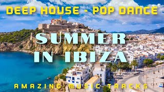 [Playlist] Summer in Ibiza 🌞🌴 - pop dance/deep house music mix