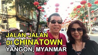 A WALK in CHINATOWN, YANGON, at DAY & NIGHT (Bicara INDONESIA - English Subtitle)