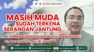 MASIH MUDA SUDAH KENA SERANGAN JANTUNG HINDARI DENGAN LANGKAH LANGKAH INI!!