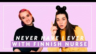 Never Have I Ever with a FINNISH Nurse!