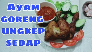 Ayam Goreng Ungkep Sedap || Ayam Goreng Enak & Praktis || Ayam Penyet