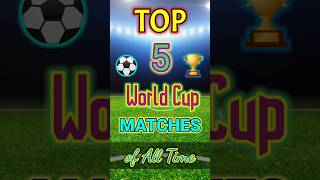 TOP 5 BEST WORLD CUP MATHES OF ALL TIME #trending #viral #reels #shorts #football #footballmatch