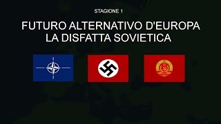 Futuro Alternativo dell'Europa | Stagione 1 Episodio 12 | "La disfatta Sovietica"