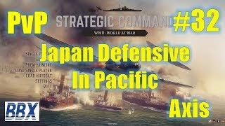 Strategic Command WWII: World at War | PvP EP32 | Axis | Japan Goes Defensive in Pacific