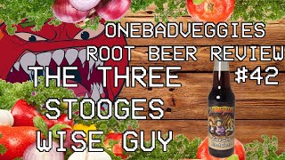 One Bad Veggies Root Beer Review #42 - The Three Stooges Wise Guy