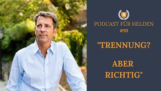 Podcast #93 "Trennung? aber richtig."