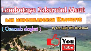 Lembutnya Sakaratul Maut dan menghilangkan Khawatir