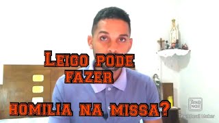 Leigo pode fazer homilia?