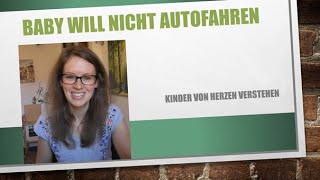 Baby will nicht Autofahren