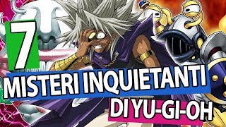 7 INQUIETANTI MISTERI DI YU-GI-OH