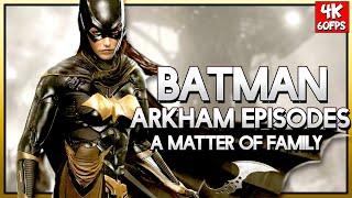 ARKHAM EPISODES | A MATTER OF FAMILY | BATMAN: ARKHAM KNIGHT | Walkthrough | No Commentary