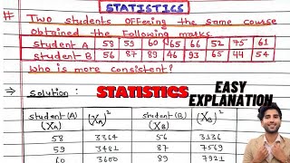 Two Students Offering the same courses obtained the following marks.who is more consistent and why?