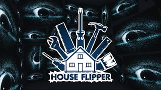 THEY TOOK MY EYES | House Flipper - Episode 4 | Livestream