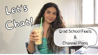 Let's Chat! | Grad School Updates & Channel Future