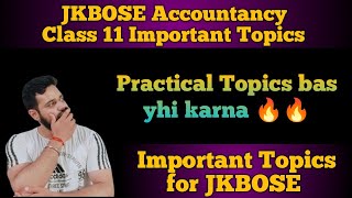 JKBOSE CLASS 11 Accounts Important Topics | CLASS 11 Accountancy Topics |Jammu Kashmir Board #jkbose