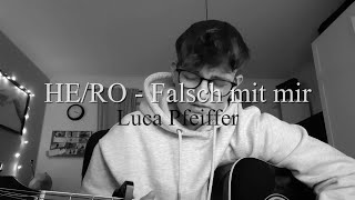 HE/RO - Falsch mit mir AKUSTIK COVER (Luca Pfeiffer)