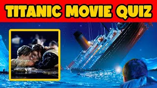 Titanic Quiz - Test Your Titanic Movie Knowledge