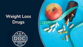 Weight Loss Drugs Explained: Are They Right for You? | Ask the Doc: No Appointment Needed