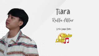 Tiara - Raffa Affar (Lirik Lagu)