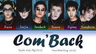 Sechs Kies (젝스키스) - Com'Back - Han/Rom/Eng Lyrics (가사) [1999]