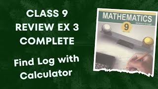 Class 9 Rev Ex 3 Complete | Find Log with Calculator