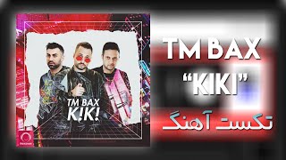 TM Bax - Kiki (متن آهنگ)