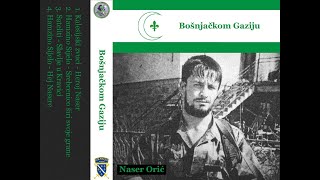 Bošnjačkom Gaziju - Naser Orić (Cijeli Album)