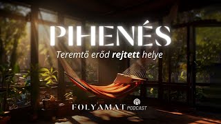 PIHENÉS • Teremtő erőd rejtett helye • Folyamat Podcast