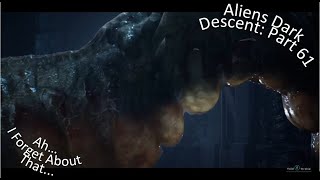 Aliens Dark Descent Part 61 Ah I Forgot About That...