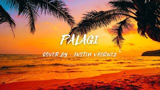 Palagi - Cover by - Justin Vasquez (lyrics & video) #palagi #justinvasquez