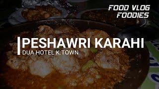 BEST PESHAWRI KARAHI IN K.TOWN | FOOD VLOG | FOODIES