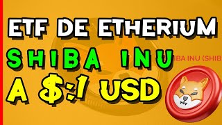 NOTICIA ‎️‍🔥 ETF DE ETHERIUM LLEVARA A SHIBA INU A 1 DOLLAR / NOTICIAS DE LA MONEDA SHIBA INU HOY