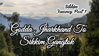 Sikkim Tour  | godda to siliguri | Godda Jharkhand To Sikkim Gangtok | Bhagalpur To Sikkim | Part 1