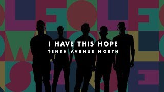 TENTH AVENUE NORTH -  I HAVE THIS HOPE  (ALV #5)