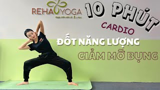 10 PHÚT Tập CARDIO giúp đốt năng lượng, giảm mỡ bụng, thon gọn cơ thể || Reha Yoga ||