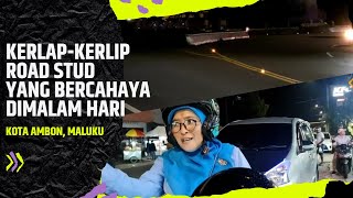 Citizen Journalist Ilkom 2021 – Kerlap-Kerlip Road Stud Terangi Jalan Di Kota Ambon