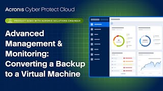 Advanced Management & Monitoring: Converting a Backup to a Virtual Machine