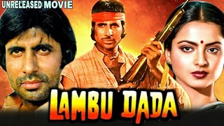 LAMBU DADA - Amitabh Bachchan , Rekha And Rakesh Roshan Unreleased Bollywood Movie Full Details