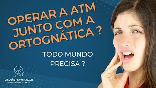 PRECISO OPERAR A ATM JUNTO COM A ORTOGNÁTICA ? ATM / DTM e Cirurgia Ortognática.