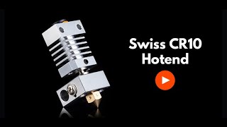 Swiss CR10 Hotend