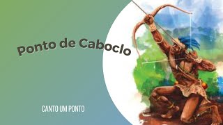 Ponto de Caboclo - Surgiu por entre rios e cascatas