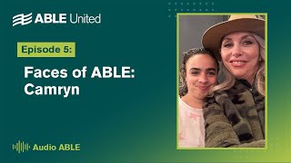 Episode 5 | Faces of ABLE: Camryn