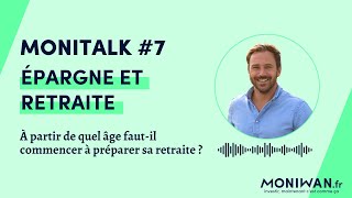 🎧 MoniTalk 7 - À partir de quel âge faut-il commencer à épargner pour sa retraite ? 👵