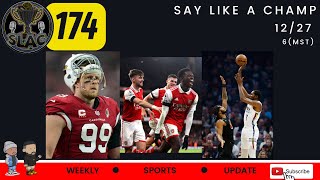 SAY LIKE A CHAMP 174 - Weekly Sports Update