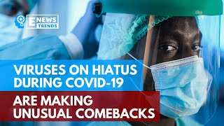 Viruses on Hiatus During COVID-19 are Making Unusual Comebacks